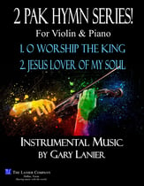 2 PAK HYMN SERIES! O WORSHIP THE KING & JESUS LOVER OF MY SOUL, Violin & Piano P.O.D cover